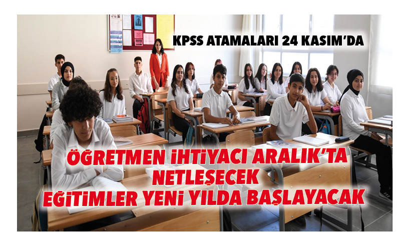 Öğretmen ihtiyacı Aralık’ta netleşecek, eğitimler yeni yılda başlayacak