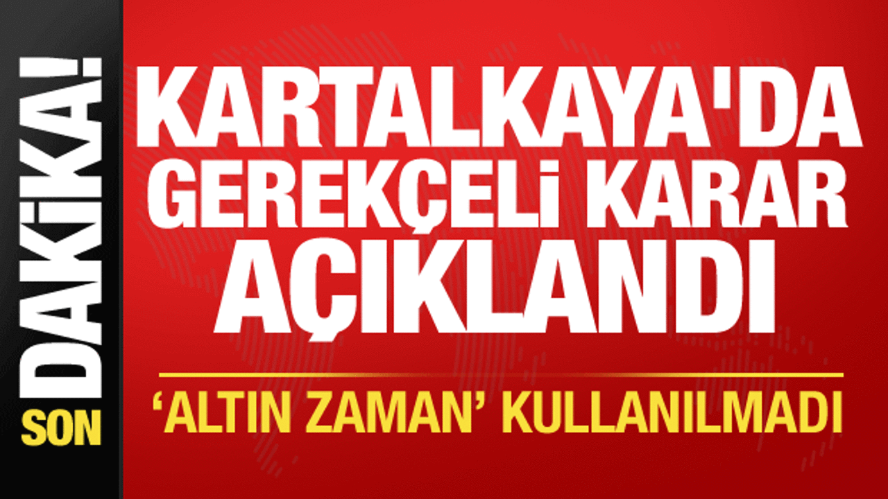 Kartalkaya’da gerekçeli karar açıklandı: Altın zaman kullanılmadı!