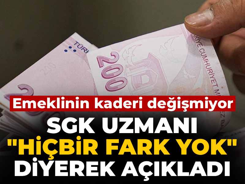 Emeklinin kaderi değişmiyor: SGK uzmanı “Hiçbir fark yok” diyerek açıkladı
