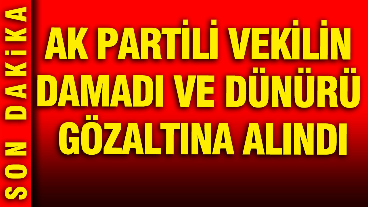 Antalya’da Rüşvet Skandalı: AK Partili Vekilin Ailesi Gözaltına Alındı
