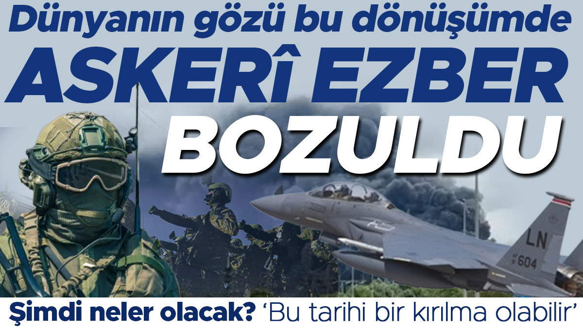 Dunyanin gozu bu donusumde asker ezber bozuldu simdi neler olacak bu tarihi bir kirilma AAITsE19